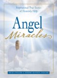 Angel Miracles Inspirational True Stories of Heavenly Help 2008 9781598696097 Front Cover