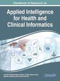 Handbook of Research on Applied Intelligence for Health and Clinical Informatics 1st 9781799877097 Front Cover