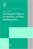 Automated Theory Formation in Pure Mathematics 2002 9781852336097 Front Cover