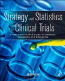 Strategy and Statistics in Clinical Trials A Non-Statisticians Guide to Thinking, Designing and Executing cover art