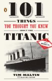 101 Things You Thought You Knew about the Titanic ... but Didn't! 2011 9780143119098 Front Cover