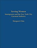 Sewing Women Immigrants and the New York City Garment Industry  9780231133098 Front Cover
