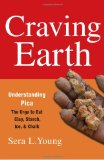 Craving Earth Understanding Pica--The Urge to Eat Clay, Starch, Ice, and Chalk cover art