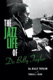 Jazz Life of Dr. Billy Taylor 2nd 2013 9780253009098 Front Cover