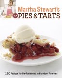 Martha Stewart's New Pies and Tarts 150 Recipes for Old-Fashioned and Modern Favorites: a Baking Book 2011 9780307405098 Front Cover