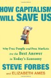 How Capitalism Will Save Us Why Free People and Free Markets Are the Best Answer in Today's Economy cover art