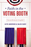 Faith in the Voting Booth Practical Wisdom for Voting Well  9780310346098 Front Cover