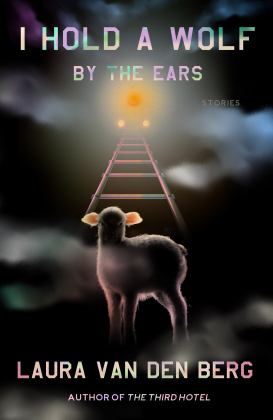 I Hold a Wolf by the Ears Stories  9780374102098 Front Cover