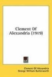 Clement of Alexandria 2008 9780548822098 Front Cover