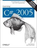 Learning C# 2005 Get Started with C# 2. 0 and . NET Programming 2nd 2006 Revised  9780596102098 Front Cover