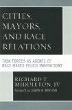Cities, Mayors, and Race Relations Task Forces As Agents of Race-Based Policy Innovations  9780761841098 Front Cover