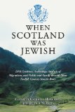 When Scotland Was Jewish DNA Evidence, Archeology, Analysis of Migrations, and Public and Family Records Show Twelfth Century Semitic Roots  9780786477098 Front Cover