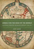 Angels on the Edge of the World Geography, Literature, and English Community, 1000-1534 2006 9780801473098 Front Cover