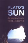 Plato's Sun An Introduction to Philosophy 2nd 2005 Revised  9780802038098 Front Cover