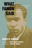 What Fanon Said A Philosophical Introduction to His Life and Thought  9780823266098 Front Cover