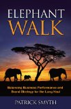 Elephant Walk : Balancing Business Performance and Branding Strategy for the Long Haul 2009 9780980219098 Front Cover