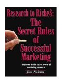 From Research to Riches The Secret Rules of Successful Marketing 2003 9781563527098 Front Cover