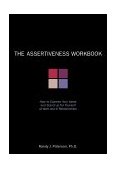 Assertiveness Workbook How to Express Your Ideas and Stand up for Yourself at Work and in Relationships cover art