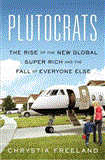 Plutocrats The Rise of the New Global Super-Rich and the Fall of Everyone Else cover art