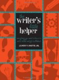 Writer's Little Helper Everything You Need to Know to Write Better and Get Published cover art