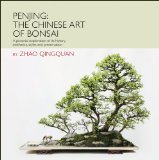 Penjing: the Chinese Art of Bonsai A Pictorial Exploration of Its History, Aesthetics, Styles and Preservation 2012 9781602200098 Front Cover