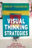 Visual Thinking Strategies Using Art to Deepen Learning Across School Disciplines