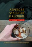 Asperger Syndrome and Alcohol Drinking to Cope? 2008 9781843106098 Front Cover