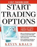 How to Start Trading Options A Self-Teaching Guide for Trading Options Profitably 2005 9780071459099 Front Cover