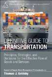 Definitive Guide to Transportation: Principles, Strategies, and Decisions for the Effective Flow of Goods and Services 