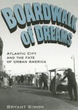 Boardwalk of Dreams Atlantic City and the Fate of Urban America