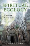 Spiritual Ecology A Quiet Revolution