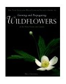 New England Wild Flower Society Guide to Growing and Propagating Wildflowers of the United States and Canada  cover art