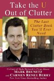 Take the U Out of Clutter The Last Clutter Book You'll Ever Need 2010 9780425234099 Front Cover