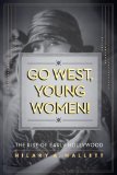 Go West, Young Women! The Rise of Early Hollywood