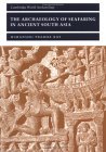 Archaeology of Seafaring in Ancient South Asia  9780521011099 Front Cover