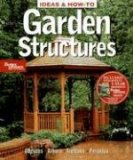 Ideas and How-to Garden Structures 2008 9780696236099 Front Cover