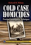 Cold Case Homicides Practical Investigative Techniques cover art