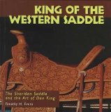 King of the Western Saddle The Sheridan Saddle and the Art of Don King 1998 9780878058099 Front Cover