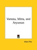 Varuna, Mitra, and Aryaman 2005 9781419108099 Front Cover