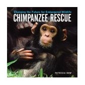 Chimpanzee Rescue Changing the Future for Endangered Wildlife 2004 9781552979099 Front Cover