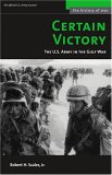 Certain Victory The U. S. Army in the Gulf War 2006 9781597970099 Front Cover