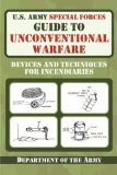 U. S. Army Special Forces Guide to Unconventional Warfare Devices and Techniques for Incendiaries 2011 9781616080099 Front Cover