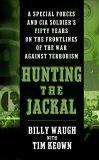 Hunting the Jackal A Special Forces and CIA Ground Soldier's Fifty Years on the Frontlines of the War Against Terrorism cover art