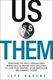 Us vs. Them Redefining the Multi-Generational Workplace to Inspire Your Employees to Love Your Company, Drive Innovation, and Embrace Change  9780134195100 Front Cover