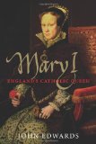 Mary I England's Catholic Queen  9780300118100 Front Cover