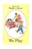 Dick and Jane: We Play 2004 9780448434100 Front Cover