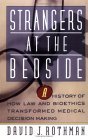 Strangers at the Bedside A History of How Law and Bioethics Transformed Medical Decision Making cover art