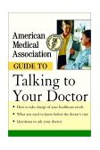 American Medical Association Guide to Talking to Your Doctor 2001 9780471414100 Front Cover