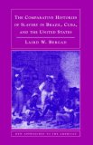 Comparative Histories of Slavery in Brazil, Cuba, and the United States 