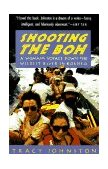 Shooting the Boh A Woman's Voyage down the Wildest River in Borneo 1992 9780679740100 Front Cover